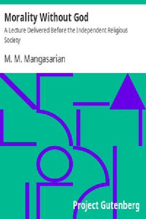 [Gutenberg 45387] • Morality Without God / A Lecture Delivered Before the Independent Religious Society